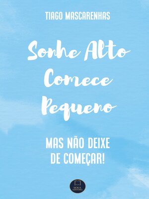 cover image of Sonhe Alto Comece Pequeno
